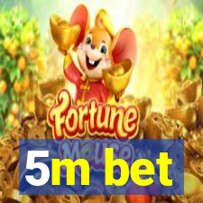 5m bet